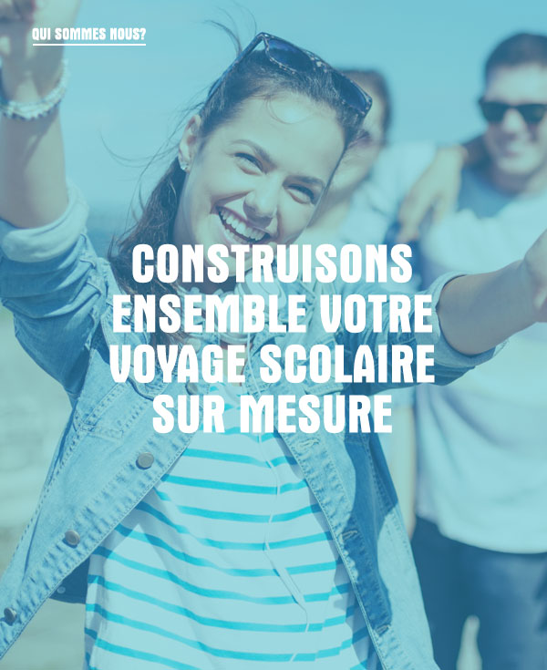 Construisons ensemble votre voyage scolaire